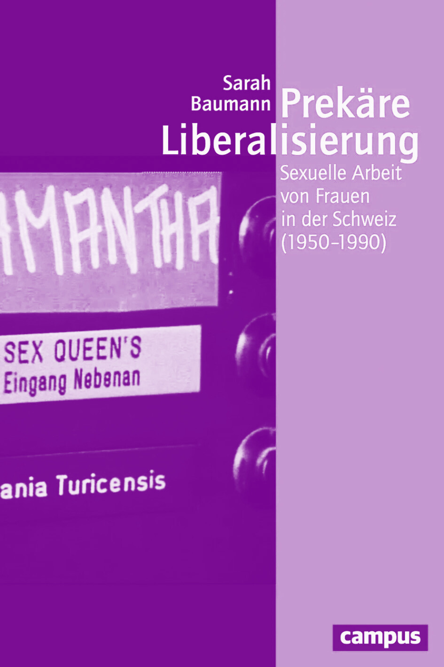 Prekäre Liberalisierung. Sexuelle Arbeit von Frauen in der Schweiz (1950–1990).