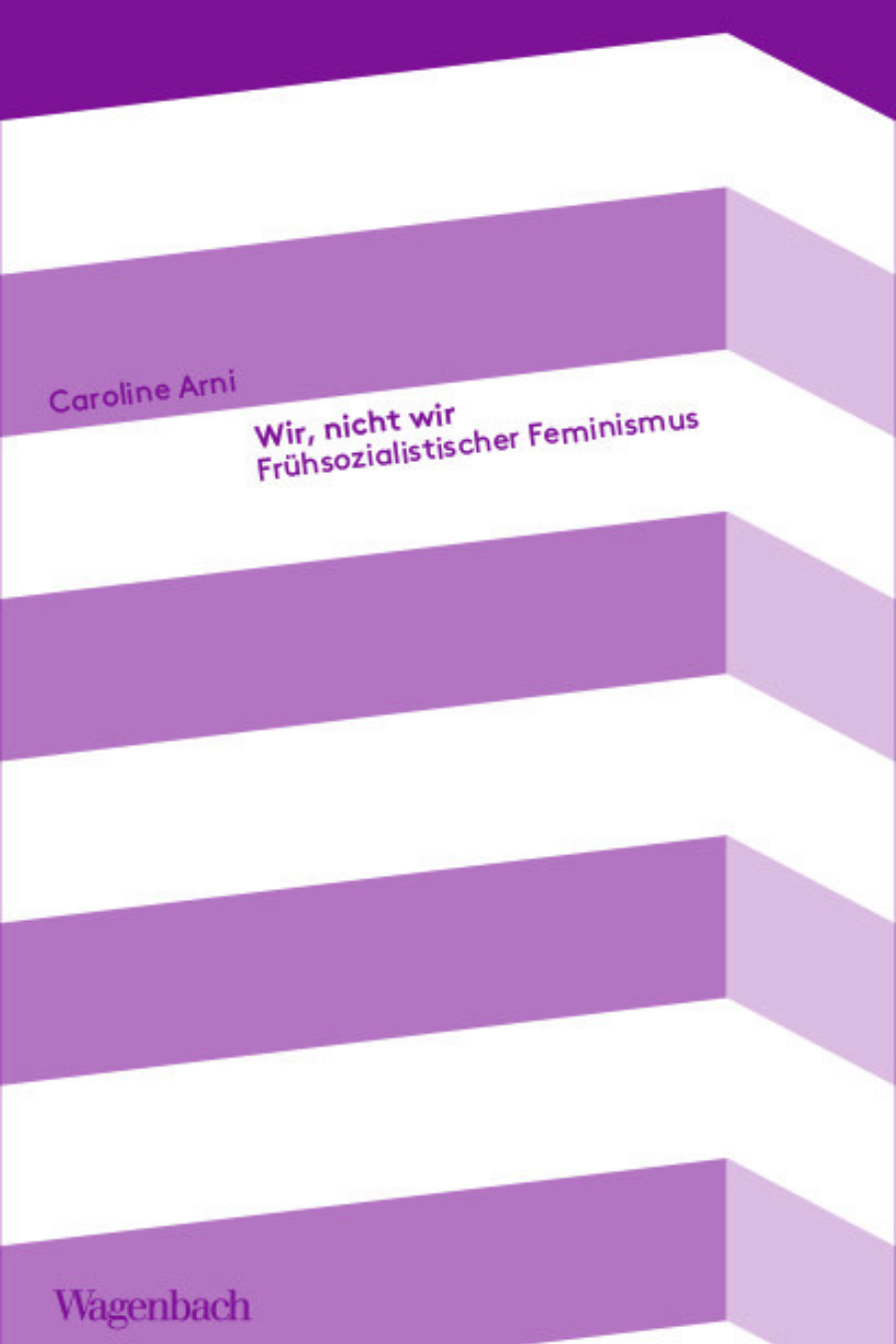 Lesung: «Wir, nicht wir. Frühsozialistischer Feminismus» Caroline Arni zeichnet die Geschichte einer feministischen Bewegung nach, die vor zweihundert Jahren nicht nur weibliche Freiheit und Gleichheit propagierte, sondern die Gesellschaft als Ganzes neu dachte – und zahlreiche Fragen aufwarf, die bis heute aktuell sind.